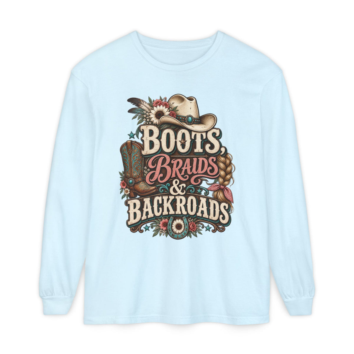 Boots, Braids & Backroads Long Sleeve Tee